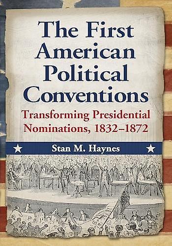 The First American Political Conventions by Stan M. Haynes Paperback Book