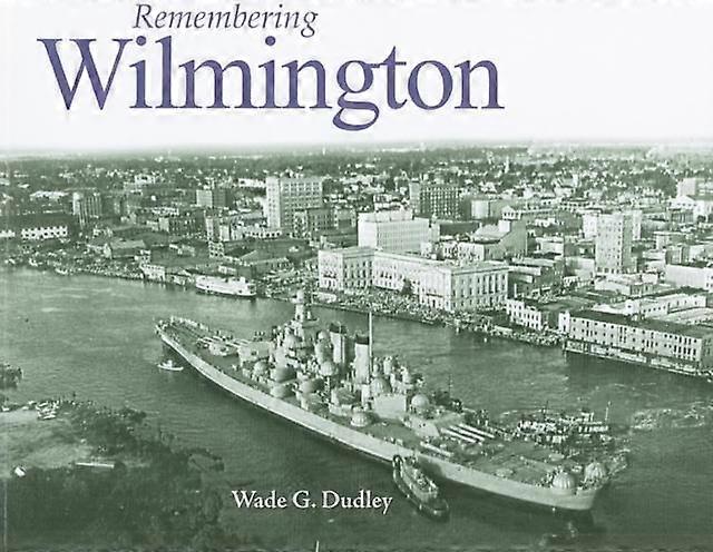 Remembering Wilmington Paperback Book