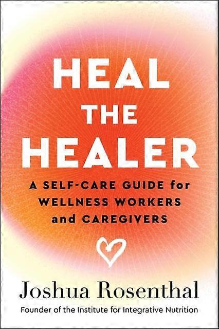 Heal The Healer by Joshua Rosenthal Paperback