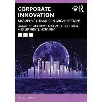 Corporate Innovation Disruptive Thinking In Organizations - Donald F. Kuratko
