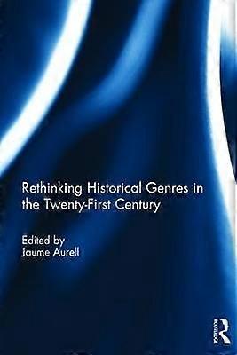 Rethinking Historical Genres in the Twenty-First Century