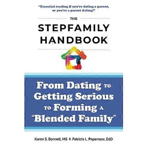 The Stepfamily Handbook: From Dating, to Getting Serious, to forming a Blended Family