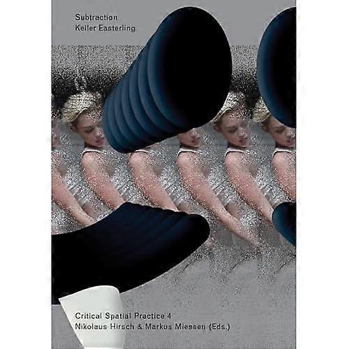 Critical Spatial Practice 4 - Subtraction