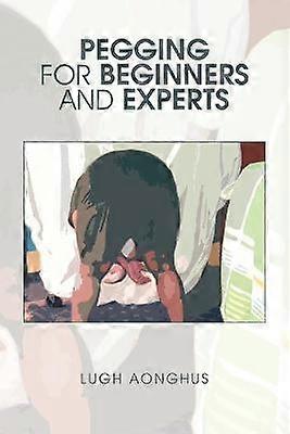 PEGGING for BEGINNERS and EXPERTS