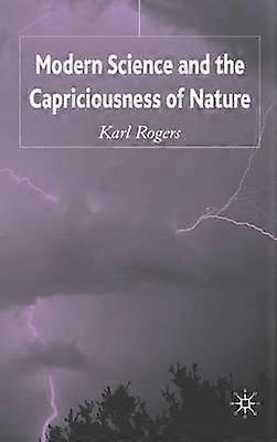 Modern Science and the Capriciousness of Nature