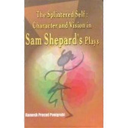 The Splintered Self: Charater and Vision in Sam Shepard's Play