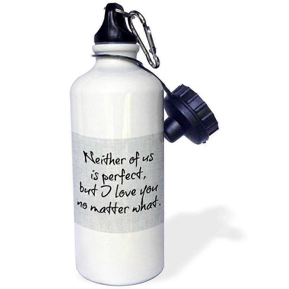neither of us is perfect but I love you no matter what-Sports Water Bottle, 21oz , 21 oz, Multicolor