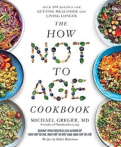 The How Not To Age Cookbook by Michael Greger Hardback Book