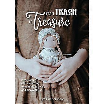 From Trash To Treasure A True Story Of The Amazing Unconditional Love And Mercy - Lee Habbershaw - Paperback - en Book