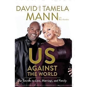 The Us Against The World Our Secrets To Love Marriage And Family - David Mann