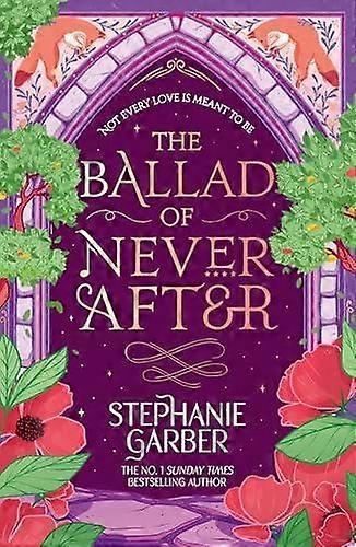 The Ballad Of Never After by Stephanie Garber Paperback