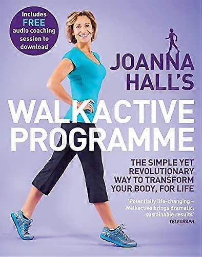Joanna Halls Walkactive Programme: The simple yet revolutionary way to transform your body for life