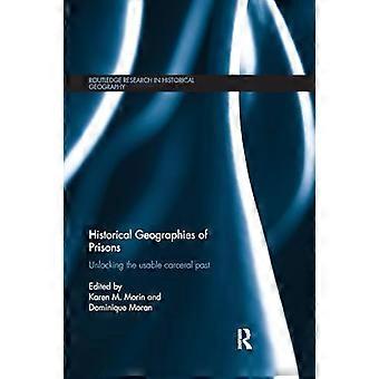 Geografie storiche delle prigioni: sbloccare il passato carcerario utilizzabile (Routledge Research in Historical Geography)