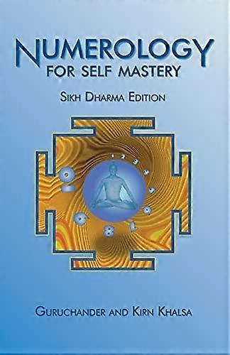 Numerology for Self Mastery: Sikh Dharma Edition