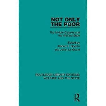Nicht nur die Armen: Die Mittelklassen und der Wohlfahrtsstaat (Routledge Library Editions: Wohlfahrt und Staat)