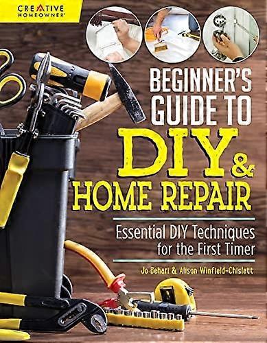 Beginner's Guide to DIY: Essential DIY Techniques for the First Timer