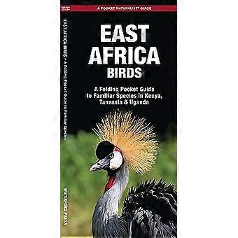 Ptaki Afryki Wschodniej: Składane przewodnika znane gatunki w Kenii, Tanzania & Uganda (kieszonkowy Przewodnik przyrodnik serii)
