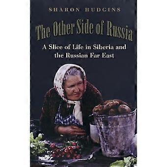 De andere kant van Rusland: A Slice of Life in Siberië en het Russische Verre Oosten (Oost-Europese Studies)