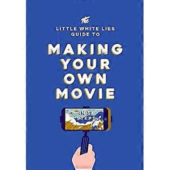 El Little White Lies guía para hacer su propia película: en 39 pasos