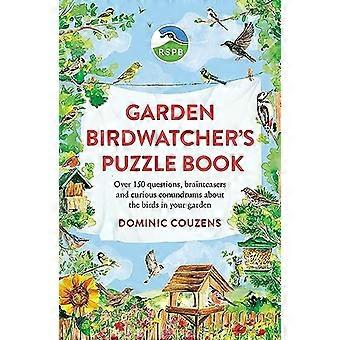 RSPB Garden Birdwatcher's Puzzle Book : Plus de 150 questions, casse-tête et énigmes curieuses sur les oiseaux de votre jardin