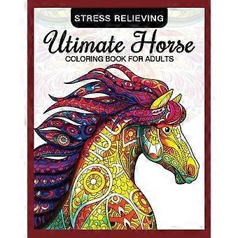 Utimate Paarden Kleurboek voor Volwassenen: Paarden in mandalapatronen voor ontspanning en stressverlichting (Kleurboek voor volwassenen)