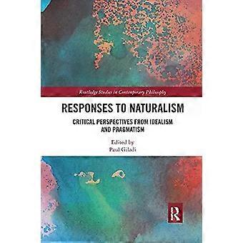 Responses To Naturalism Critical Perspectives From Idealism And Pragmatism - Taylor & Francis Ltd