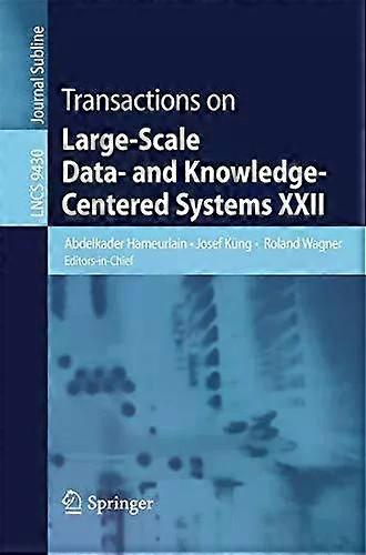 Transactions On Large-scale Data- And Knowledge-centered Systems Xxii - Springer Nature B.V