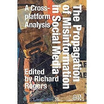 The Propagation of Misinformation in Social Media A Cross platform Analysis