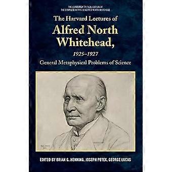 Die Harvard-Vorlesungen von Alfred North Whitehead 1925–1927: Die allgemeinen metaphysischen Probleme der Wissenschaft