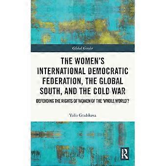 The Women's International Democratic Federation The Global South And The Cold - Yulia Gradskova - Paperback - English Book - History