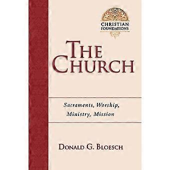The Church Sacraments Worship Ministry Mission - Donald G. Bloesch - Paperback - en Book