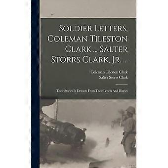 Soldier Letters Coleman Tileston Clark. Salter Storrs Clark Jr. Their - Coleman Tileston Clark - Paperback - English Book - History