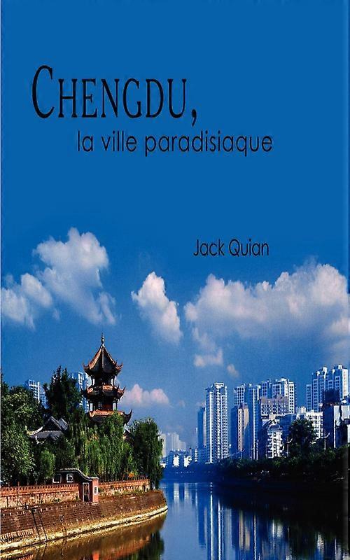 Chengdu La Ville Paradisiaque