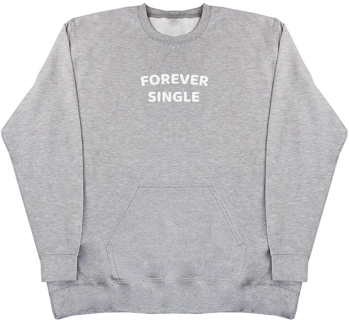 Forever Single - Huge Oversized Hoodless Hoodie
