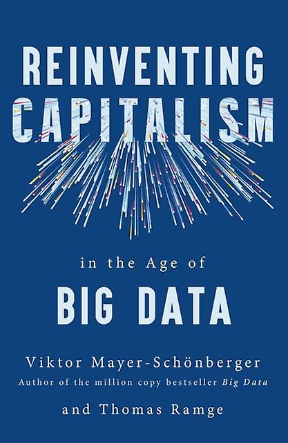 Reinventing Capitalism In The Age Of Big Data by Thomas Ramge Paperback