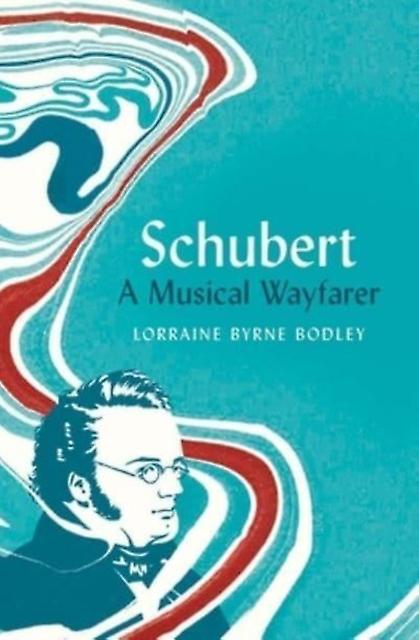 Schubert by Lorraine Byrne Bodley Hardback Book