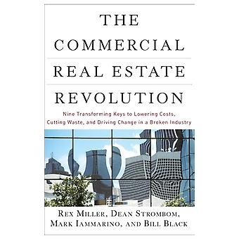 The Commercial Real Estate Revolution Nine Transforming Keys To Lowering Costs - Rex Miller