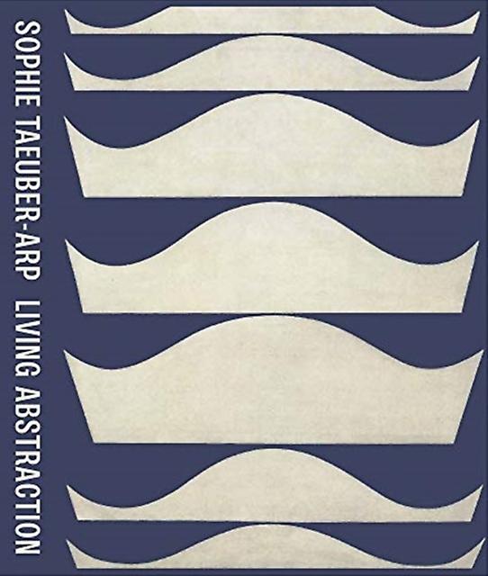 Sophie Taeuber-arp Living Abstraction by Museum of Modern Art Hardback Book