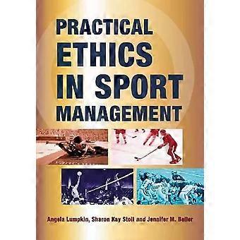 Practical Ethics In Sport Management - Angela Lumpkin