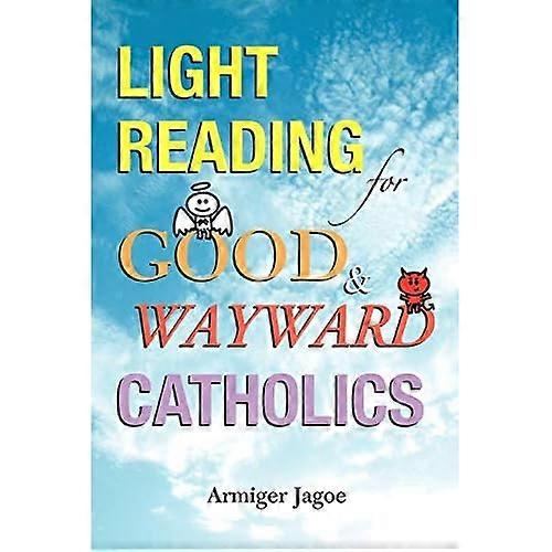 Light Reading for Good & Wayward Catholics