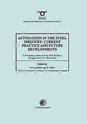 Automation in the Steel Industry: Current Practice and Future Developments