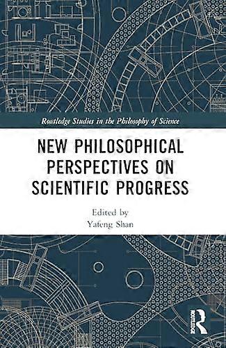 New Philosophical Perspectives on Scientific Progress
