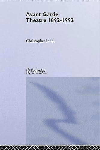 Avant Garde Theatre: 1892 1992