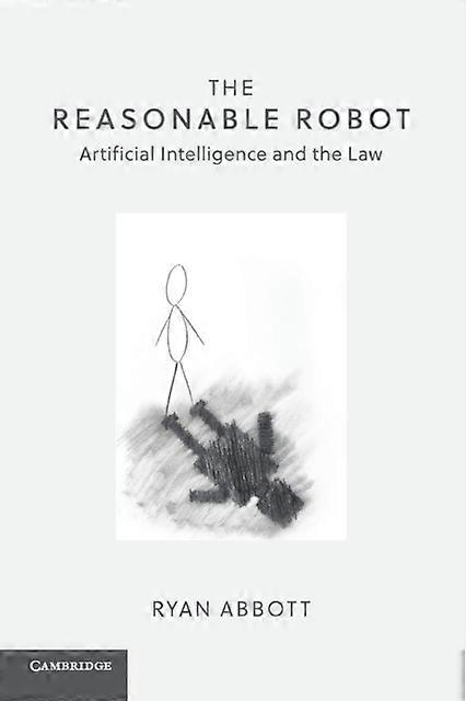 The Reasonable Robot - Ryan Abbott