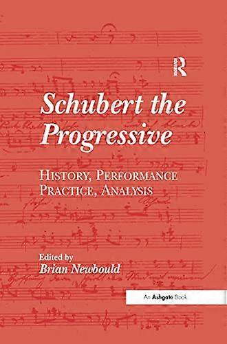 Schubert the Progressive History Performance Practice Analysis