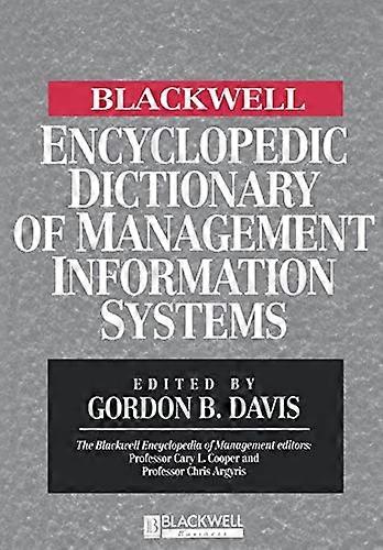 The Blackwell Encyclopedic Dictionary of Management Information Systems