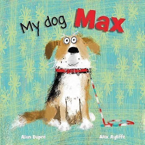 My Dog Max - Alan Dapre