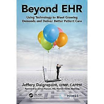 Beyond EHR: Teknologian käyttö kasvaviin vaatimuksiin vastaamiseen ja parempaan potilashoitoon (HIMSS-kirjasarja)