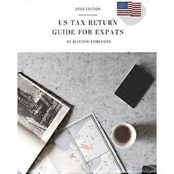 Leitfaden für die US-Steuererklärung für Expats - Steuerjahr 2015