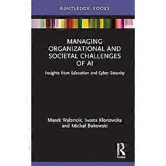 Managing Organizational and Societal Challenges of AI Insights from Education and Cyber Security